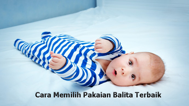 Cara Memilih Pakaian Balita Terbaik