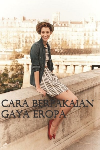 Cara Berpakaian Gaya Eropa Yang Mudah Untuk di Tiru